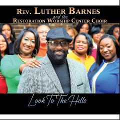 Rev. Luther Barnes & The Restoration Worship Center Choir
