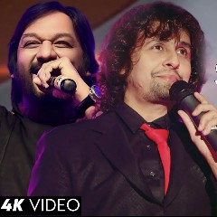 Sonu Nigam & Roop Kumar Rathod