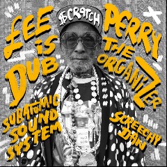 Lee “Scratch” Perry & Subatomic Sound System