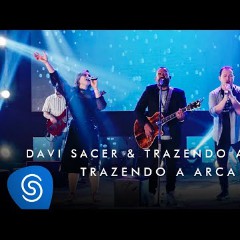 Davi Sacer e Trazendo a Arca