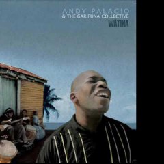 Andy Palacio & The Garifuna Collective