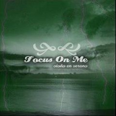 FOCUS ON ME