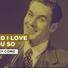 And I Love You So