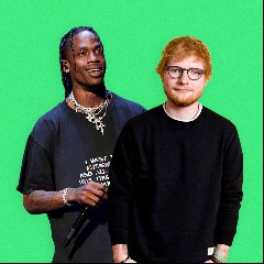 Ed Sheeran & Travis Scott