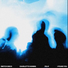 Switch Disco, Charlotte Haining & Felix