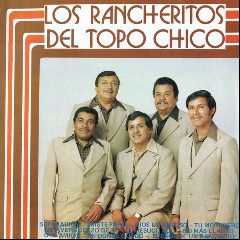 RANCHERITOS DEL TOPO CHICO