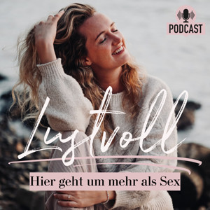 Lustvoll - Sexualität entdecken, das Leben neu spüren