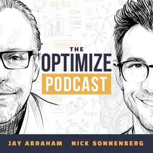 The Optimize Podcast with Jay Abraham & Nick Sonnenberg