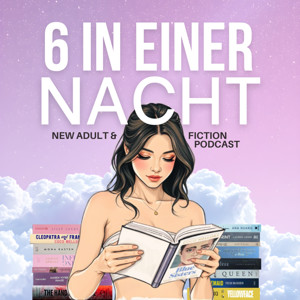 6 in einer Nacht - New Adult & Fiction Podcast