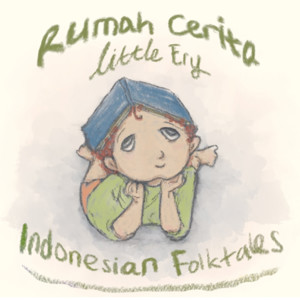Rumah Cerita Little Ery: Indonesian Folktales (Bilingual)