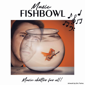 Music Fishbowl