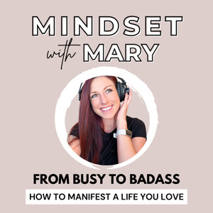Mindset with Mary | Manifestation + Money Mindset + Motivation + Mental Health
