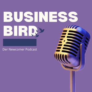 Business Bird - der Newcomer Podcast