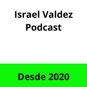 Israel Valdez Podcast | Resiliencia