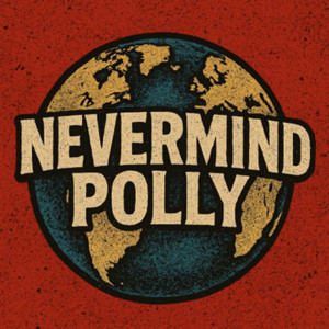 Nevermind Polly Podcast