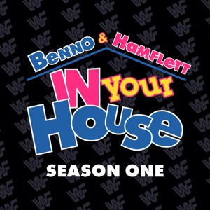 Benno & Hamflett, In Your House! - A WWE New Generation Podcast