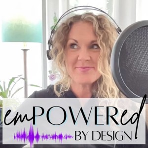 Empowered By Design with Dr. Lyz