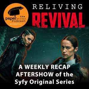 The PAPER STREET Podcast presents: 'Reliving REVIVAL'