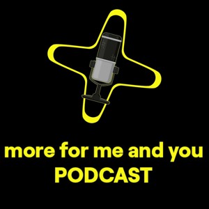 More for Me and You Podcast