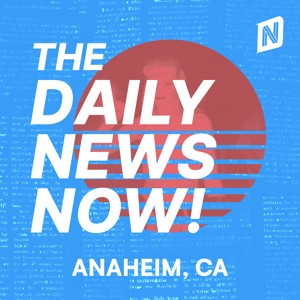 Anaheim News Today | 2 Min News | The Daily News Now!