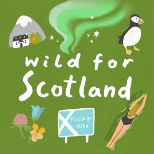 Wild for Scotland Podcast