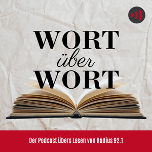 Wort über Wort – Der Podcast über‘s Lesen von Radius 92.1