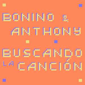 Bonino y Anthony: Buscando la Canción.
