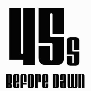 45s Before Dawn