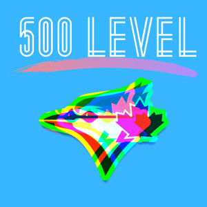 500 Level: A Blue Jays Podcast
