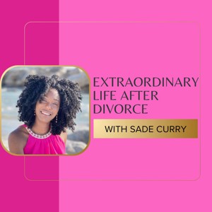 Your Extraordinary Life & Dating After Divorce