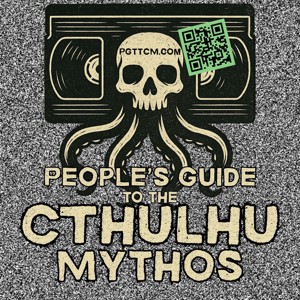 People’s Guide to the Cthulhu Mythos: Cosmic Horror, Lovecraft, Weird Fiction