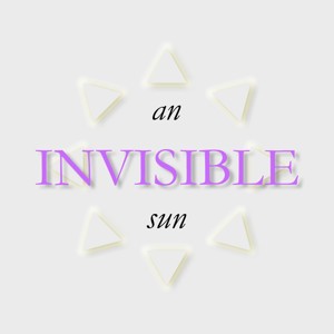 An Invisible Sun