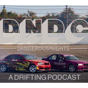 Dangerous Nights, A drifting Podcast