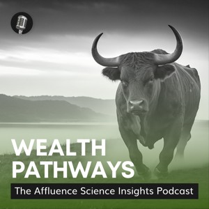 Wealth Pathways: The Affluence Science Insights Podcast
