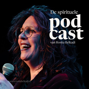 De spirituele podcast van Rosita Belkadi.