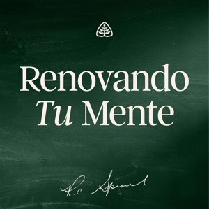 Renovando Tu Mente con R.C. Sproul