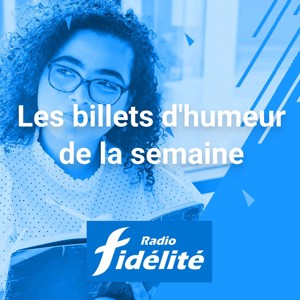 Le Billet d'Humeur - Radio Fidélité
