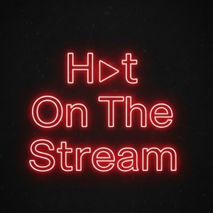 Hot On The Stream