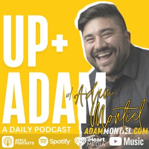 Up + Adam with Adam Montiel