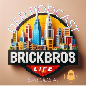 BrickBros Life - Der Podcast