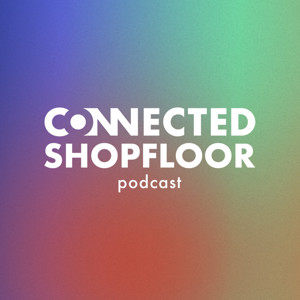 Connected Shopfloor Podcast