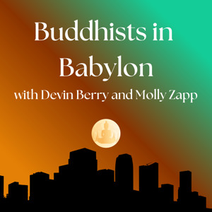 Buddhists in Babylon with Devin Berry and Molly Zapp