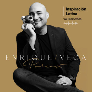 Enrique Vega Podcast: Inspiración Latina