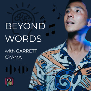Beyond Words with Garrett Oyama