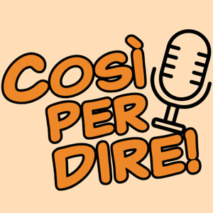Così per dire - the Italian Language Podcast