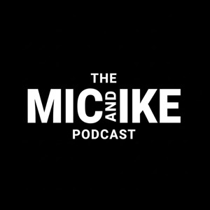 The Mic and Ike Podcast