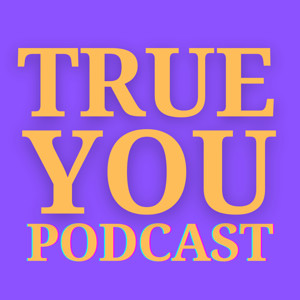 True You Podcast