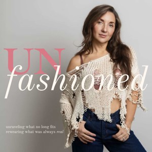 UNfashioned