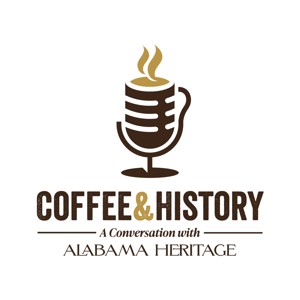 Coffee & History: A Conversation with Alabama Heritage