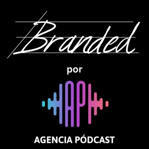 BRANDED - Oficial Agencia Podcast